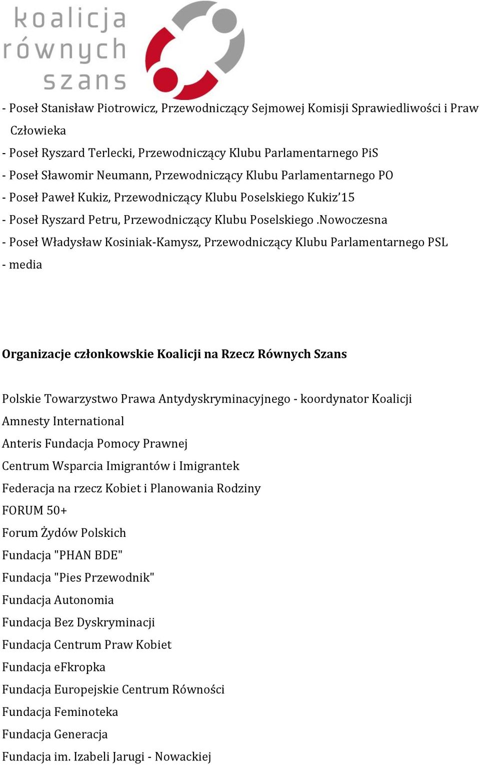 Nowoczesna - Poseł Władysław Kosiniak-Kamysz, Przewodniczący Klubu Parlamentarnego PSL - media Organizacje członkowskie Koalicji na Rzecz Równych Szans Polskie Towarzystwo Prawa Antydyskryminacyjnego