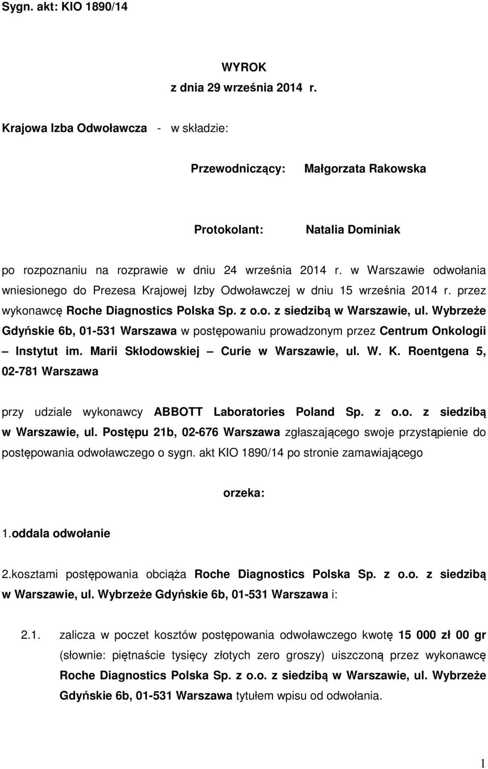 w Warszawie odwołania wniesionego do Prezesa Krajowej Izby Odwoławczej w dniu 15 września 2014 r. przez wykonawcę Roche Diagnostics Polska Sp. z o.o. z siedzibą w Warszawie, ul.