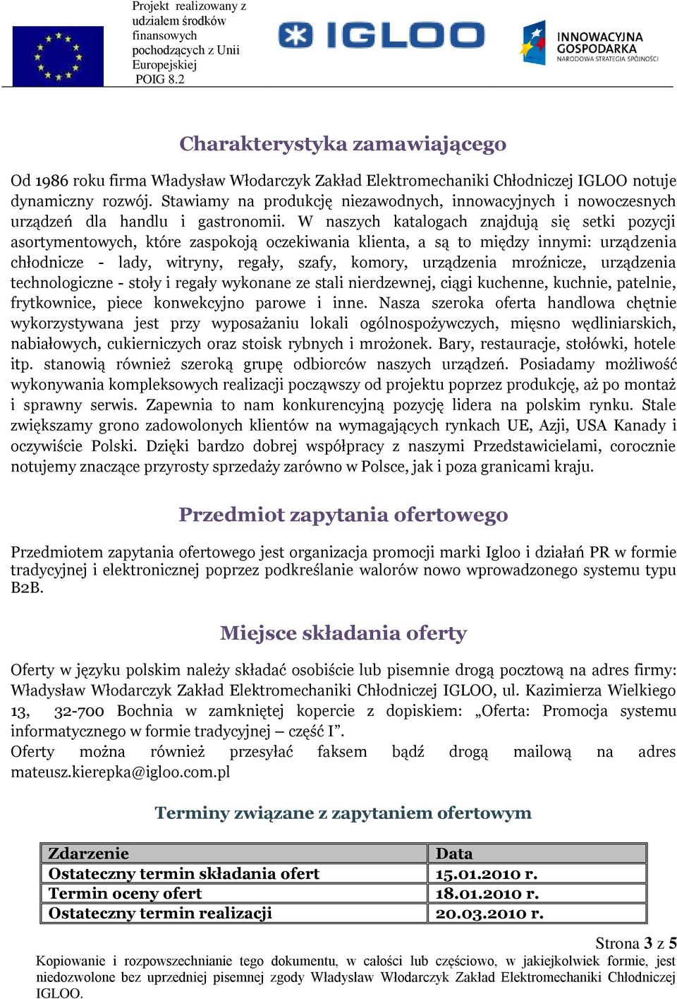 W naszych katalogach znajdują się setki pozycji asortymentowych, które zaspokoją oczekiwania klienta, a są to między innymi: urządzenia chłodnicze - lady, witryny, regały, szafy, komory, urządzenia