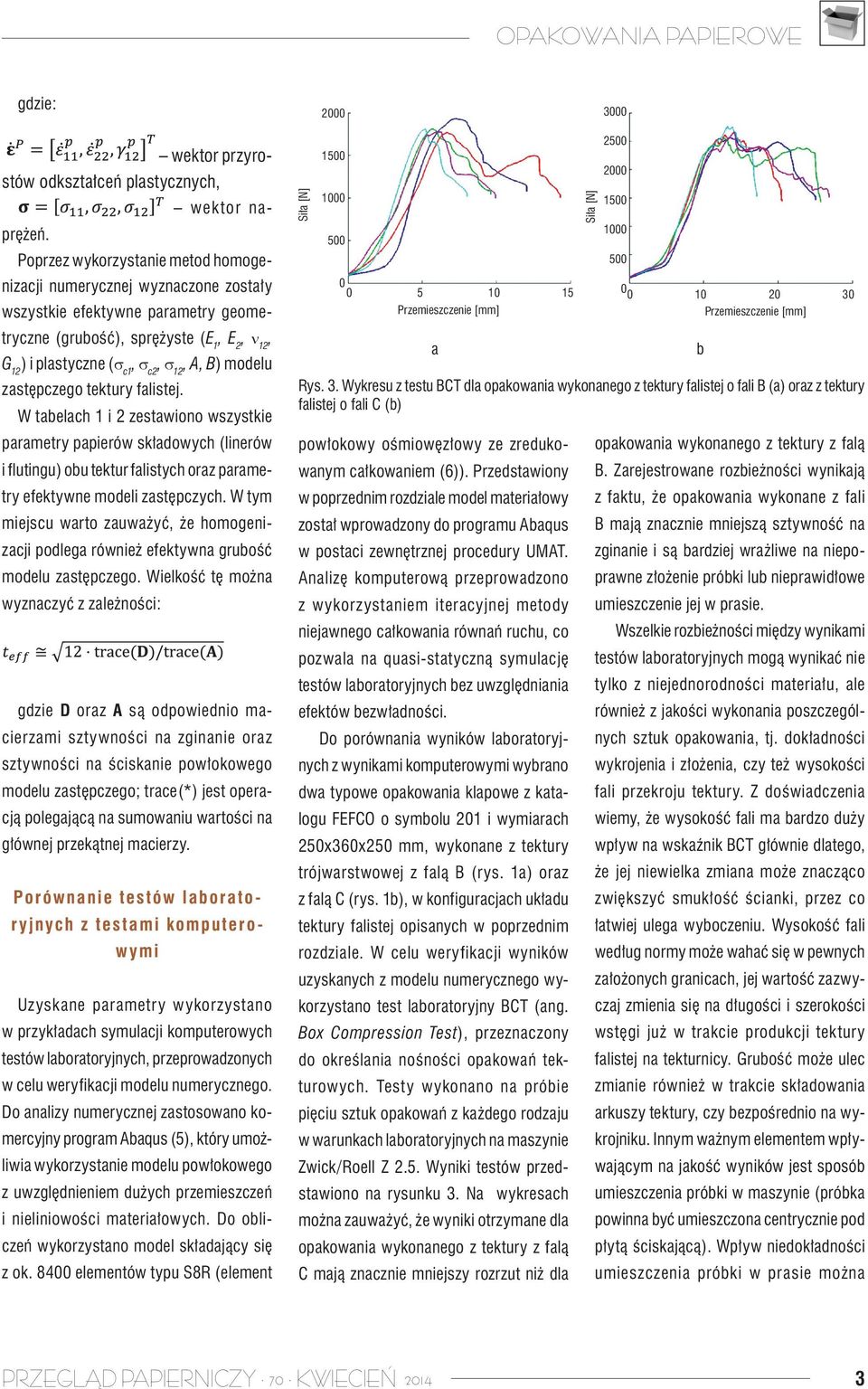 zstępczego tektury flistej. W telch 1 i 2 zestwiono wszystkie prmetry ppierów skłdowych (linerów i flutingu) ou tektur flistych orz prmetry efektywne modeli zstępczych.