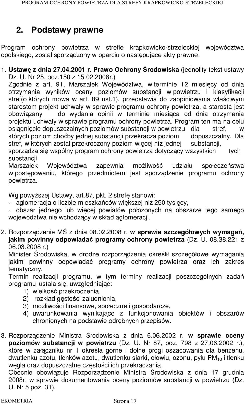91, Marszałek Województwa, w terminie 12 miesięcy od dnia otrzymania wyników oceny poziomów substancji w powietrzu i klasyfikacji stref(o których mowa w art. 89 ust.