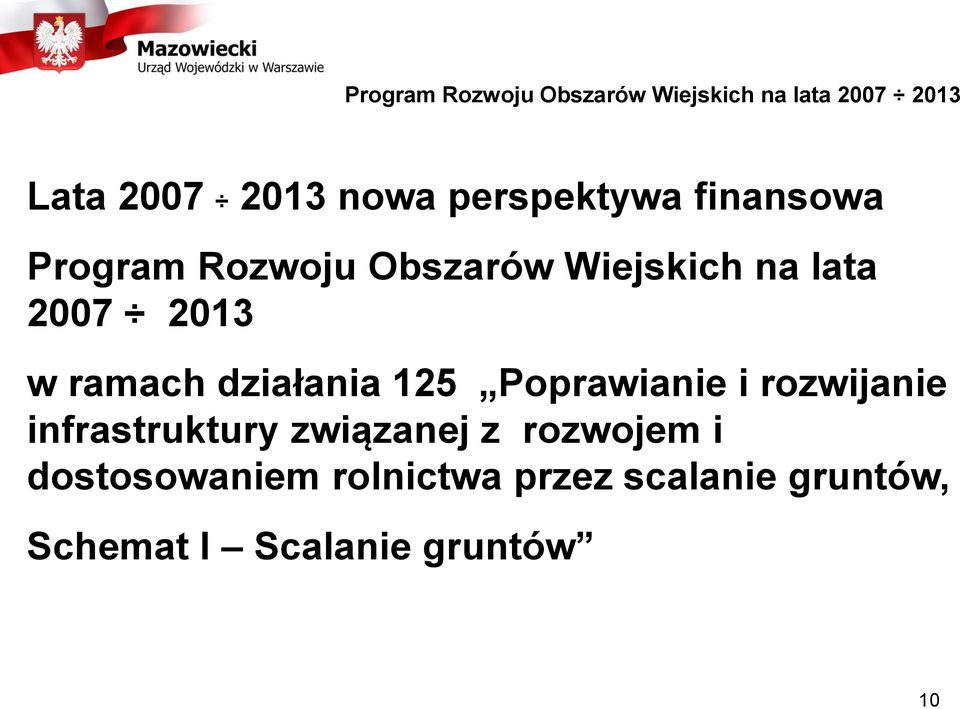 ramach działania 125 Poprawianie i rozwijanie infrastruktury związanej z