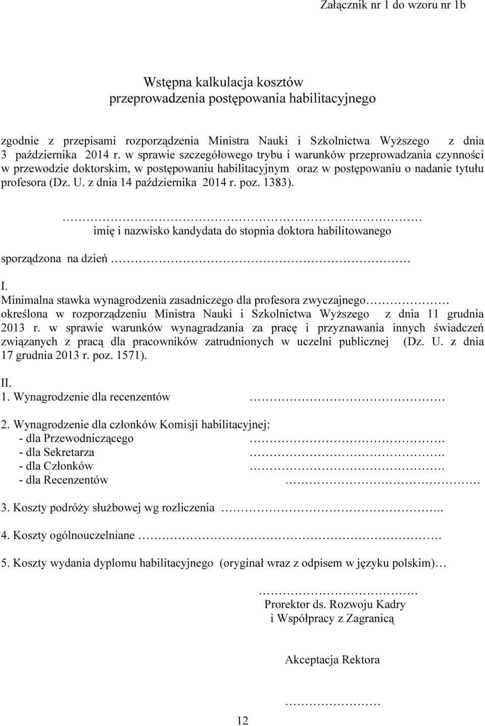 z dnia 14 października 2014 r. poz. 1383). imię i nazwisko kandydata do stopnia doktora habilitowanego sporządzona na dzień I.