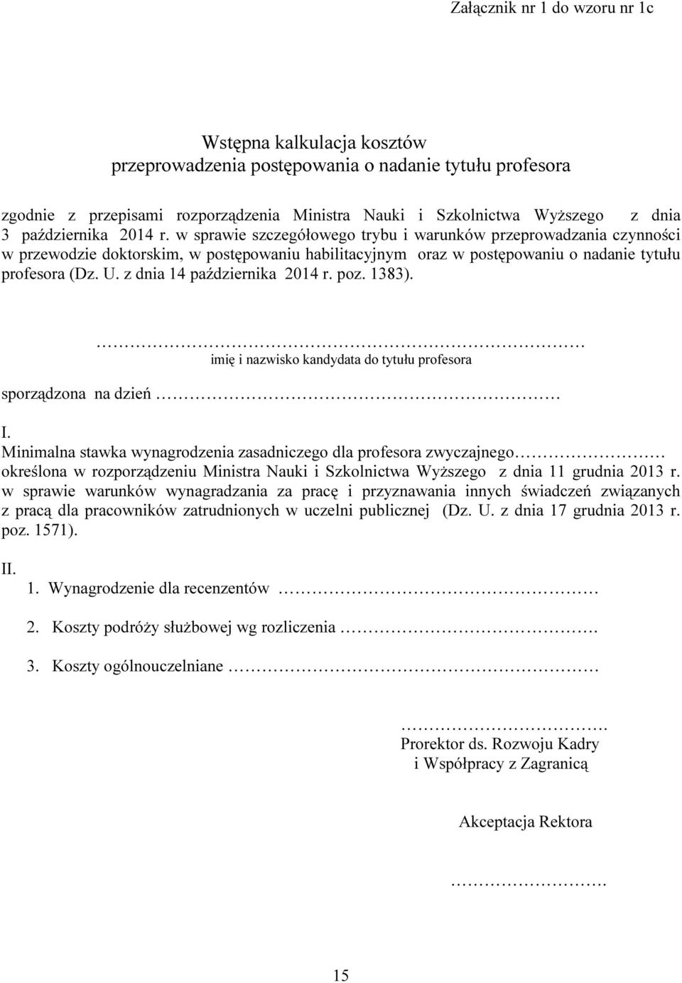 z dnia 14 października 2014 r. poz. 1383). imię i nazwisko kandydata do tytułu profesora sporządzona na dzień I.