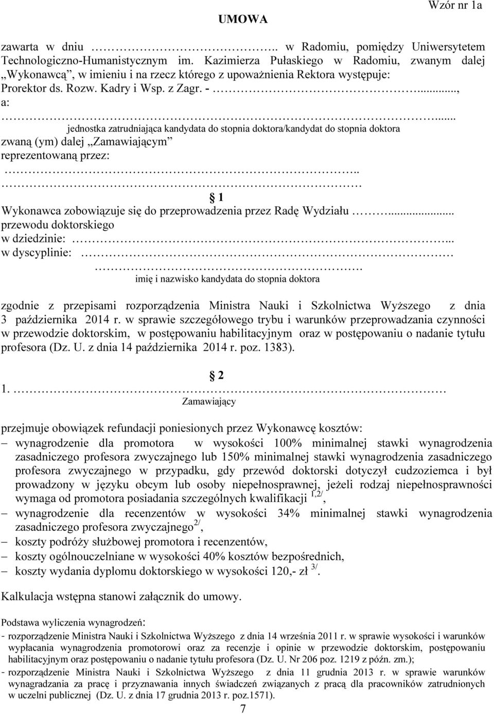 .. jednostka zatrudniająca kandydata do stopnia doktora/kandydat do stopnia doktora zwaną (ym) dalej Zamawiającym reprezentowaną przez:.