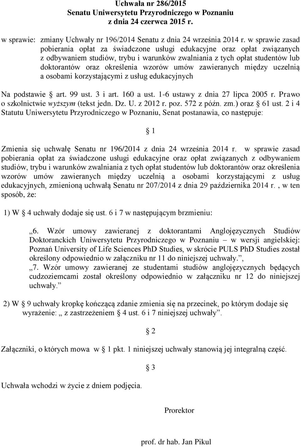 umów zawieranych między uczelnią a osobami korzystającymi z usług edukacyjnych Na podstawie art. 99 ust. 3 i art. 160 a ust. 1-6 ustawy z dnia 27 lipca 2005 r.