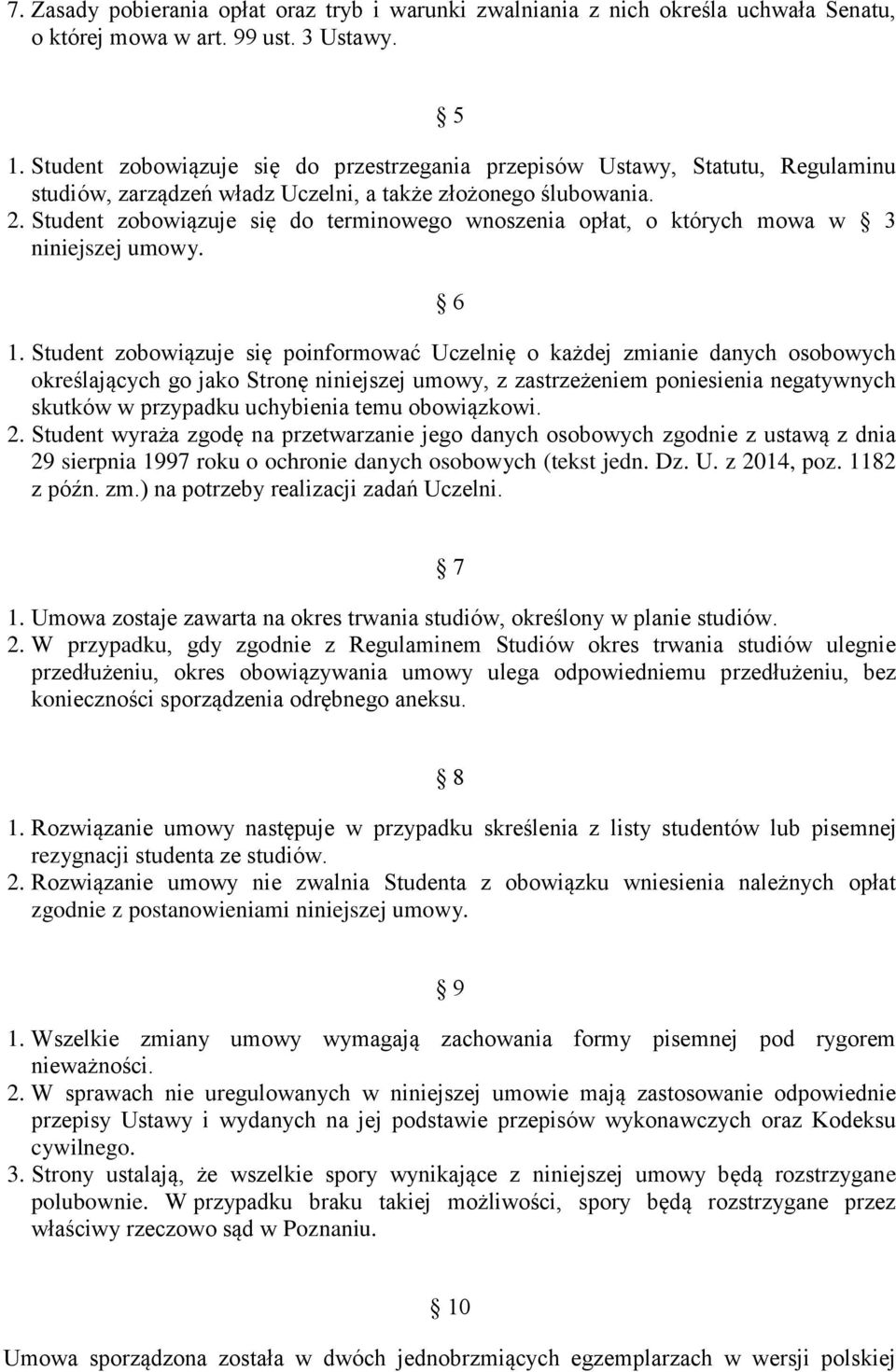 Student zobowiązuje się do terminowego wnoszenia opłat, o których mowa w 3 niniejszej umowy. 6 1.