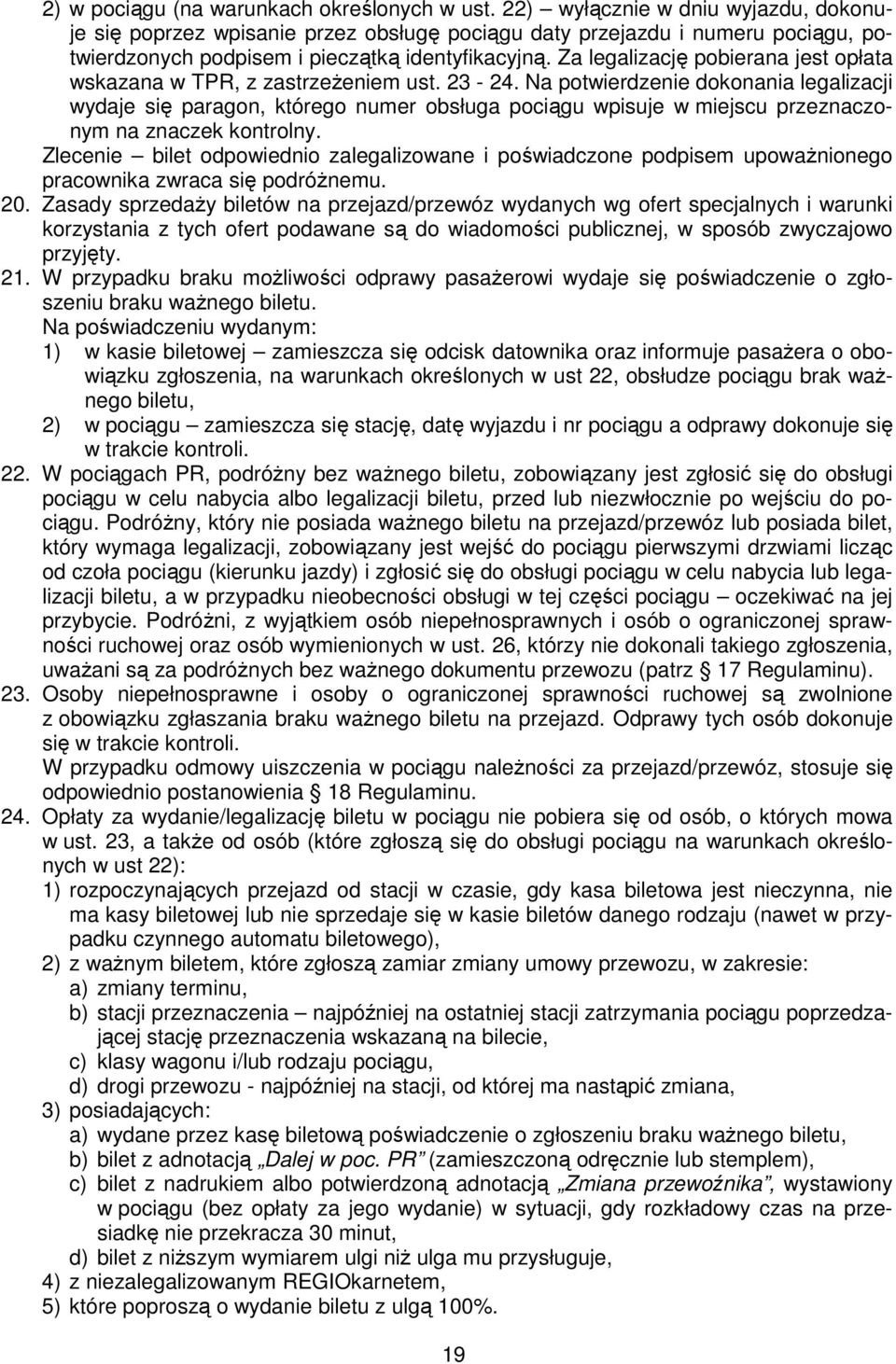 Za legalizację pobierana jest opłata wskazana w TPR, z zastrzeŝeniem ust. 23-24.