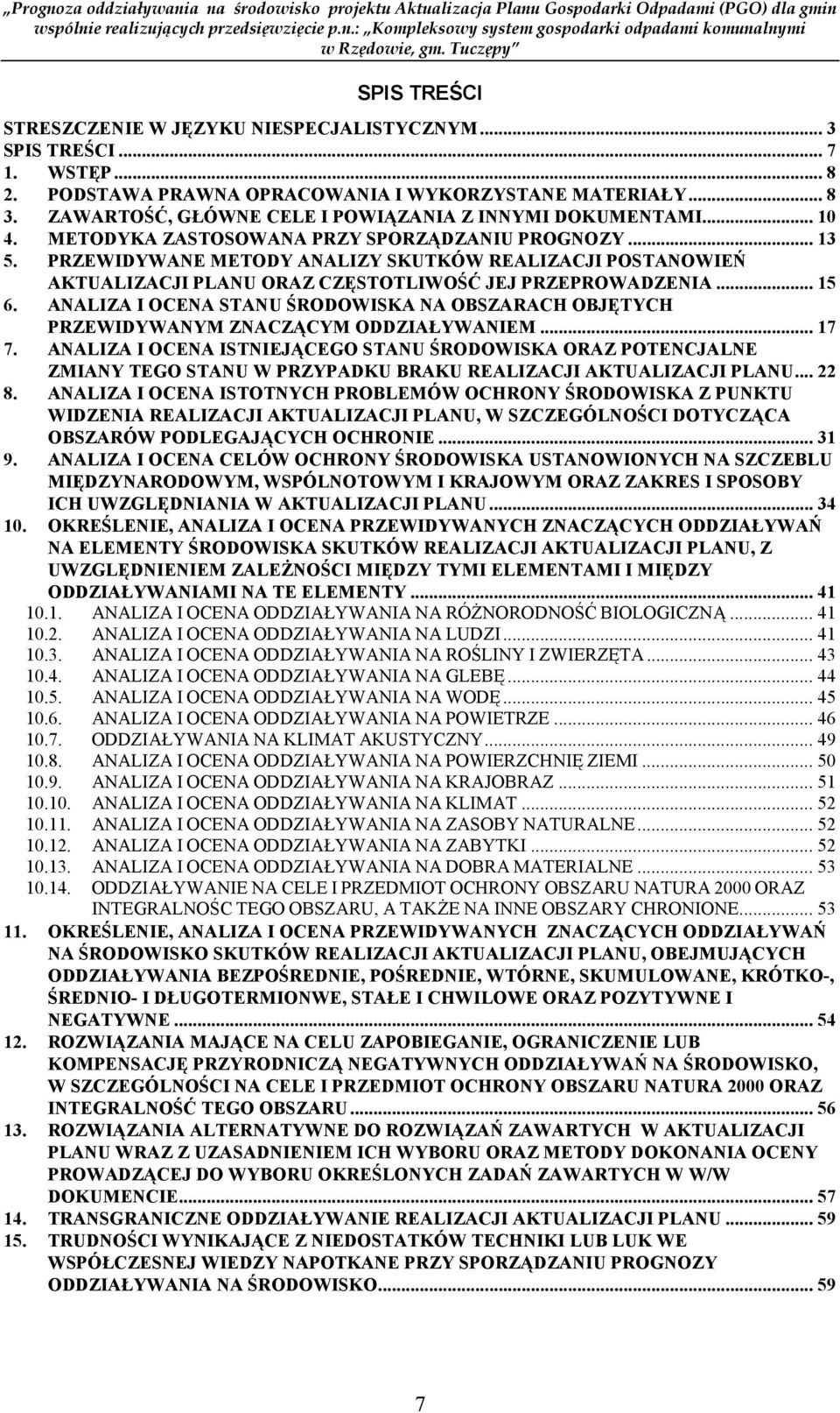 PRZEWIDYWANE METODY ANALIZY SKUTKÓW REALIZACJI POSTANOWIEŃ AKTUALIZACJI PLANU ORAZ CZĘSTOTLIWOŚĆ JEJ PRZEPROWADZENIA... 15 6.