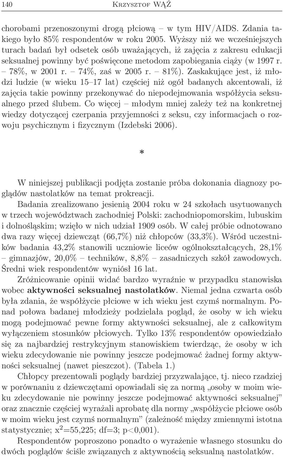 74%, zaś w 2005 r. 81%).