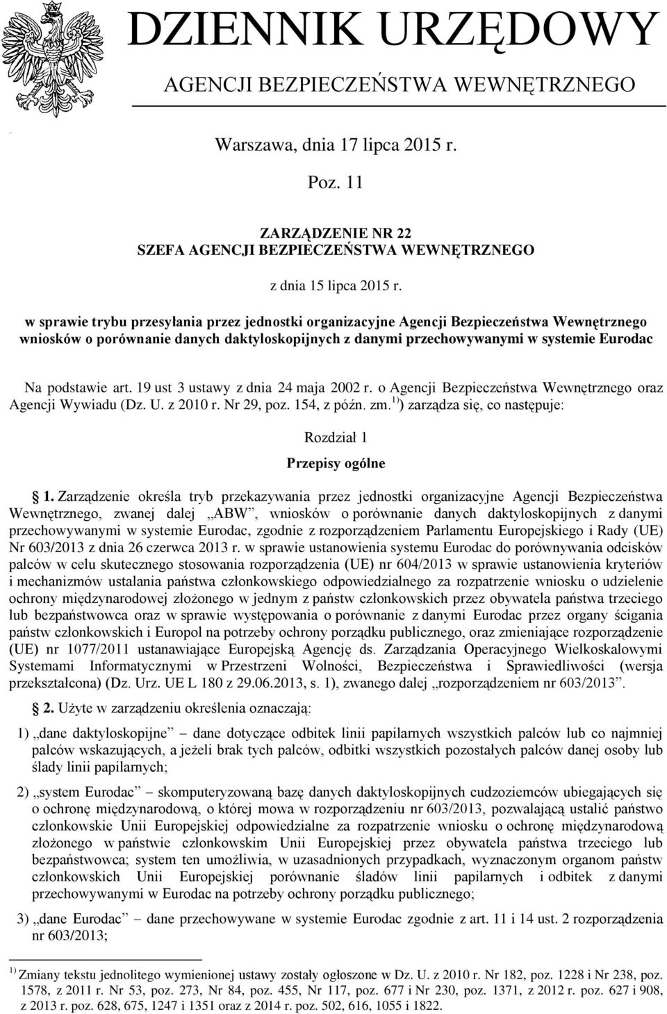 art. 19 ust 3 ustawy z dnia 24 maja 2002 r. o Agencji Bezpieczeństwa Wewnętrznego oraz Agencji Wywiadu (Dz. U. z 2010 r. Nr 29, poz. 154, z późn. zm.