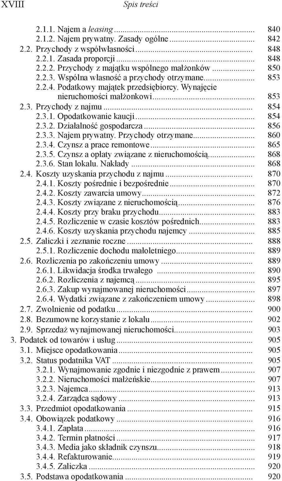 Opodatkowanie kaucji... 854 2.3.2. Działalność gospodarcza... 856 2.3.3. Najem prywatny. Przychody otrzymane... 860 2.3.4. Czynsz a prace remontowe... 865 2.3.5. Czynsz a opłaty związane z nieruchomością.