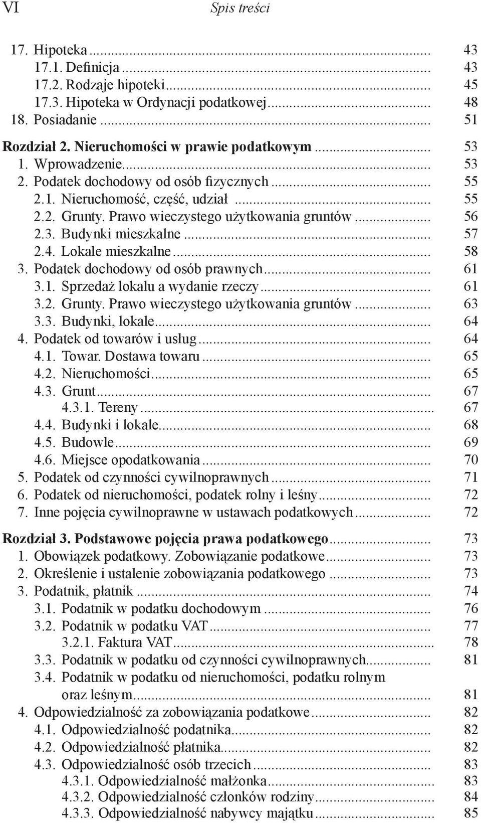 4. Lokale mieszkalne... 58 3. Podatek dochodowy od osób prawnych... 61 3.1. Sprzedaż lokalu a wydanie rzeczy... 61 3.2. Grunty. Prawo wieczystego użytkowania gruntów... 63 3.3. Budynki, lokale... 64 4.