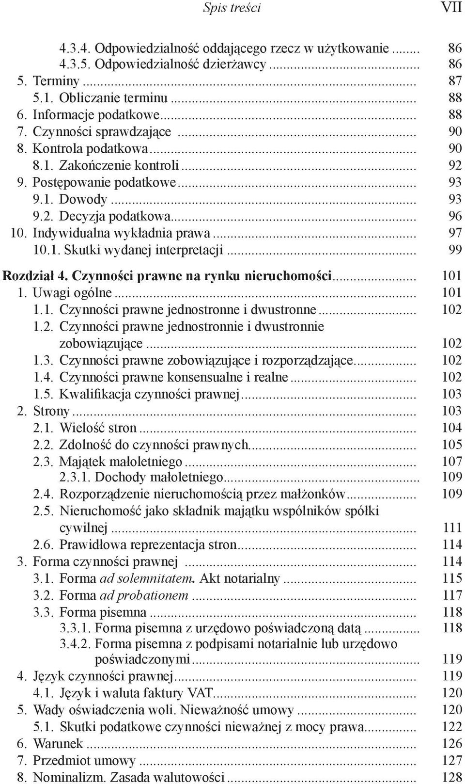 Indywidualna wykładnia prawa... 97 10.1. Skutki wydanej interpretacji... 99 Rozdział 4. Czynności prawne na rynku nieruchomości... 101 1. Uwagi ogólne... 101 1.1. Czynności prawne jednostronne i dwustronne.