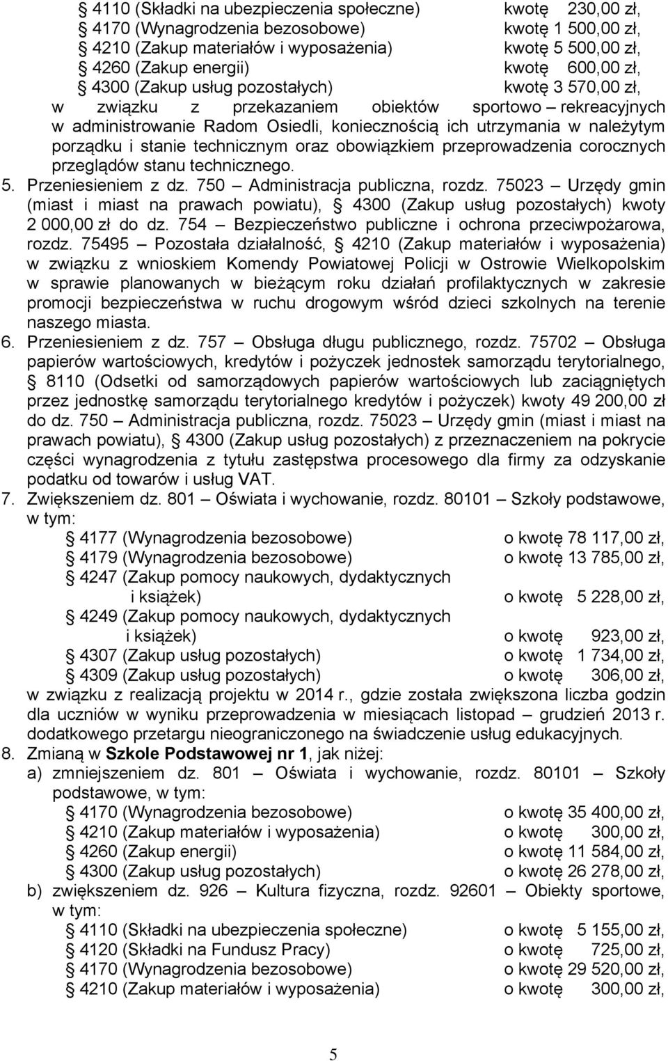 porządku i stanie technicznym oraz obowiązkiem przeprowadzenia corocznych przeglądów stanu technicznego. 5. Przeniesieniem z dz. 750 Administracja publiczna, rozdz.