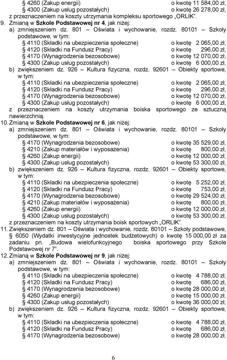 80101 Szkoły podstawowe, w tym: 4110 (Składki na ubezpieczenia społeczne) o kwotę 2 065,00 zł, 4120 (Składki na Fundusz Pracy) o kwotę 296,00 zł, 4170 (Wynagrodzenia bezosobowe) o kwotę 12 070,00 zł,