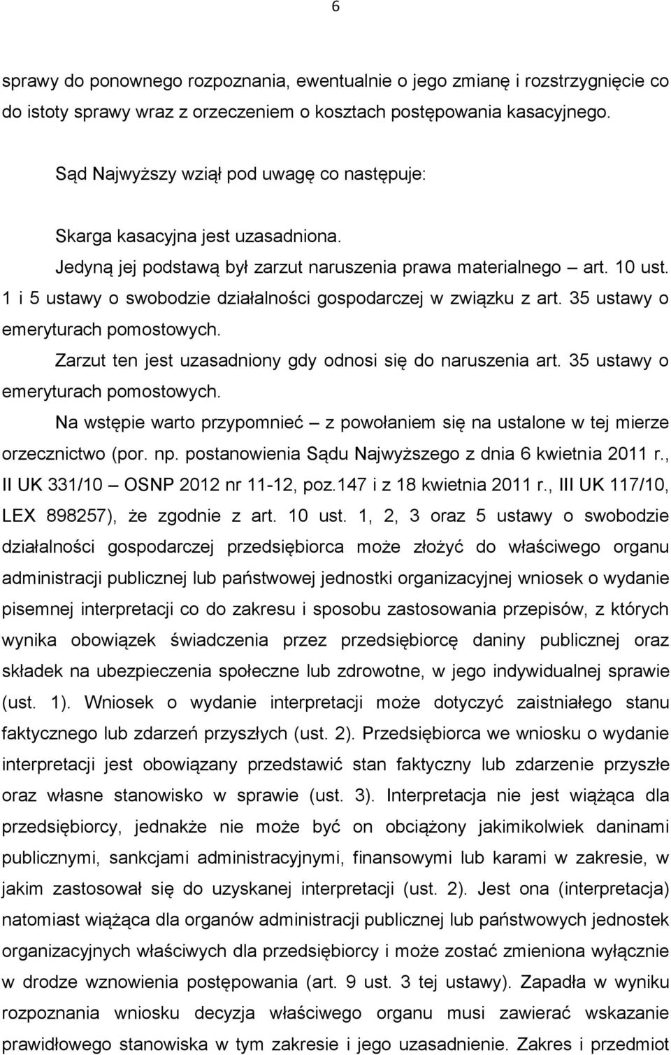 1 i 5 ustawy o swobodzie działalności gospodarczej w związku z art. 35 ustawy o emeryturach pomostowych. Zarzut ten jest uzasadniony gdy odnosi się do naruszenia art.