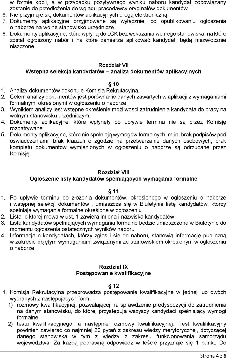 Dokumenty aplikacyjne, które wpłyną do LCK bez wskazania wolnego stanowiska, na które został ogłoszony nabór i na które zamierza aplikować kandydat, będą niezwłocznie niszczone.