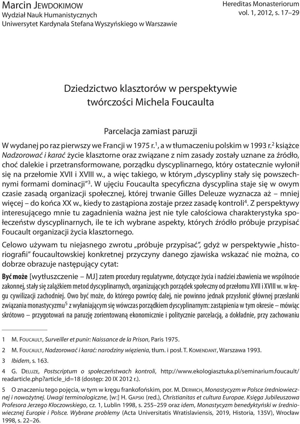 2 książce Nadzorować i karać życie klasztorne oraz związane z nim zasady zostały uznane za źródło, choć dalekie i przetransformowane, porządku dyscyplinarnego, który ostatecznie wyłonił się na