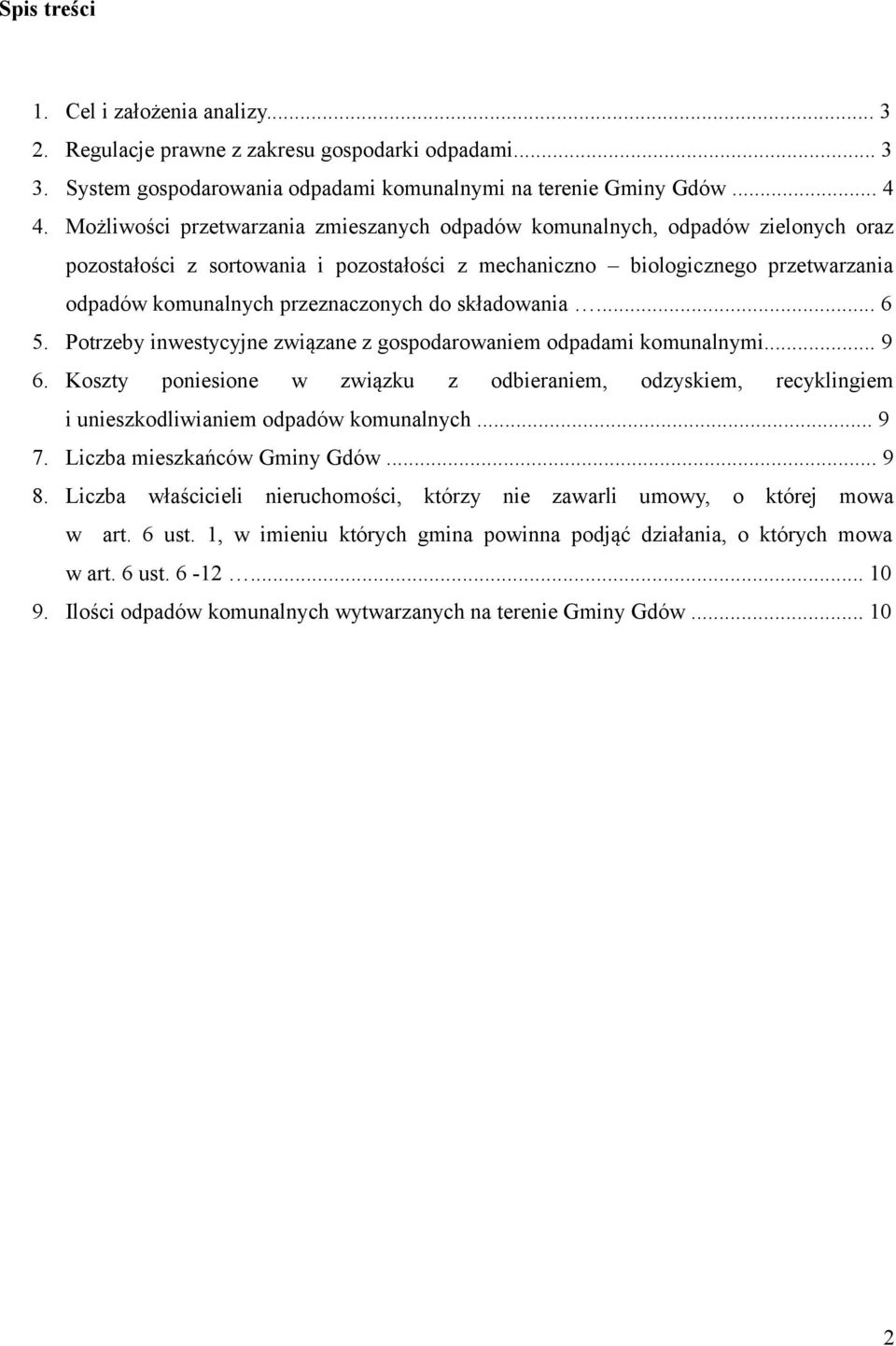 do składowania... 6 5. Potrzeby inwestycyjne związane z gospodarowaniem odpadami komunalnymi... 9 6.