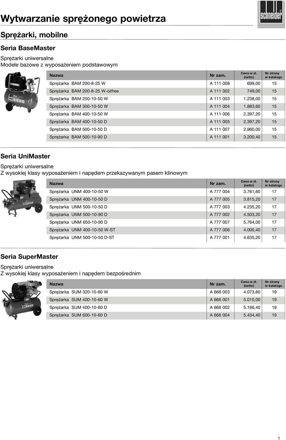 397,20 15 Sprężarka BAM 400-10-50 D A 111 005 2.397,20 15 Sprężarka BAM 500-10-50 D A 111 007 2.960,00 15 Sprężarka BAM 500-10-90 D A 111 001 3.