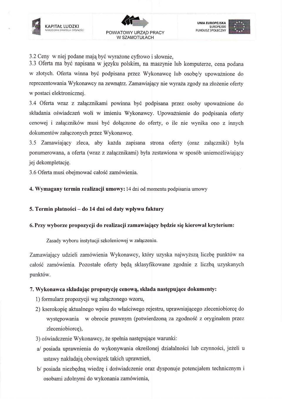 zev,nqtrz. Zamawiaj4cy nie wyrala zgody na zlohenie oferty w postaci elektronicznej. 3.