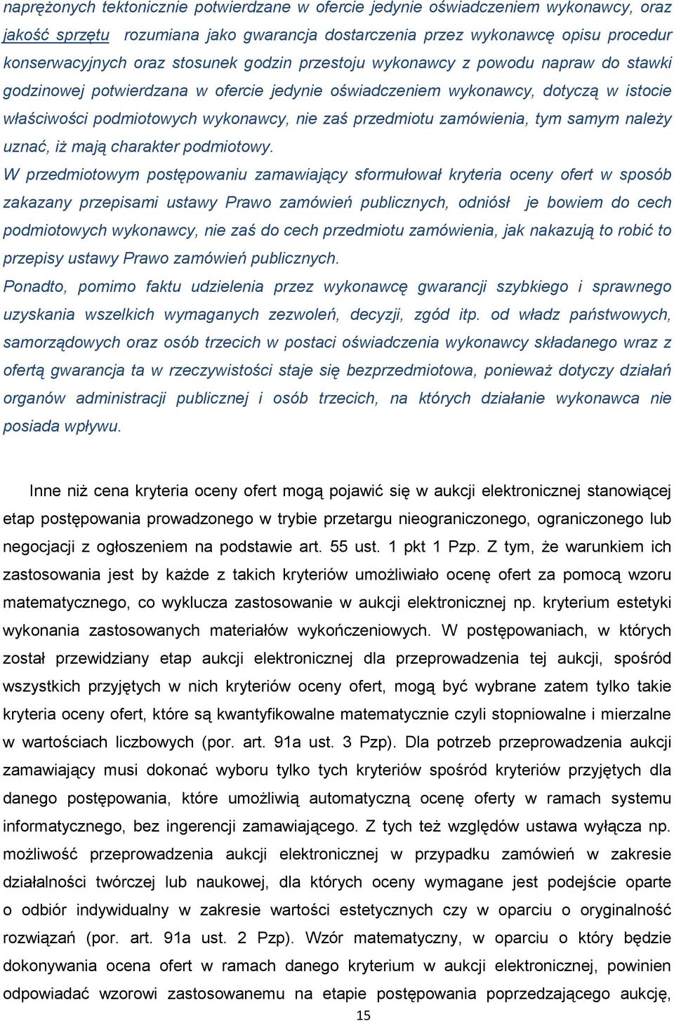 zamówienia, tym samym naleŝy uznać, iŝ mają charakter podmiotowy.