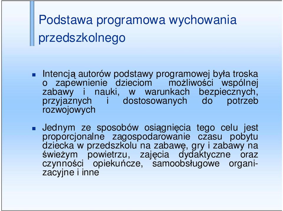 Jednym ze sposobów osi gni cia tego celu jest proporcjonalne zagospodarowanie czasu pobytu dziecka w przedszkolu na