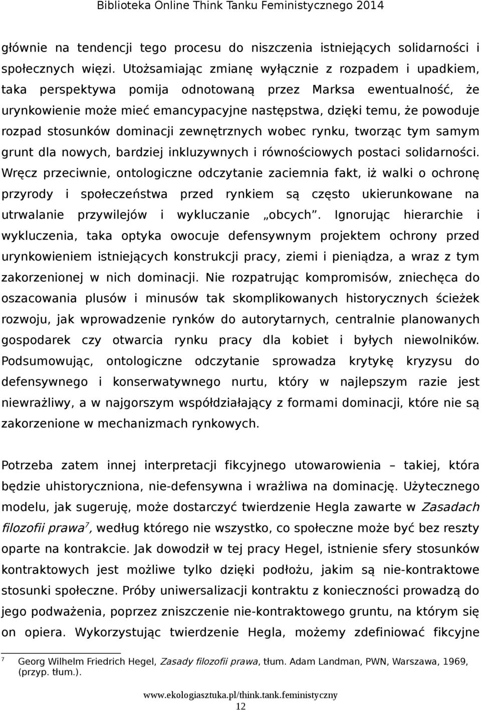 stosunków dominacji zewnętrznych wobec rynku, tworząc tym samym grunt dla nowych, bardziej inkluzywnych i równościowych postaci solidarności.