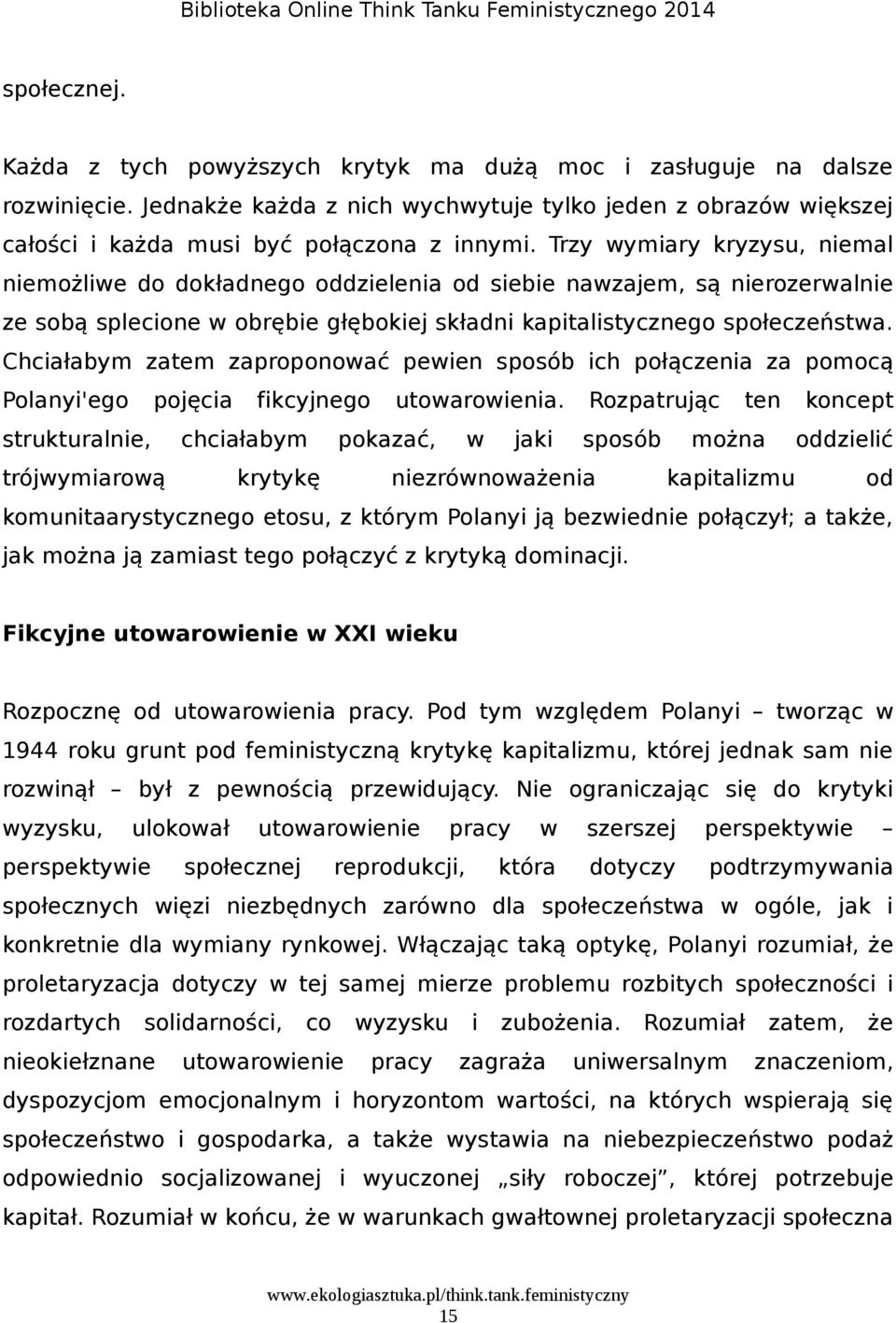 Chciałabym zatem zaproponować pewien sposób ich połączenia za pomocą Polanyi'ego pojęcia fikcyjnego utowarowienia.