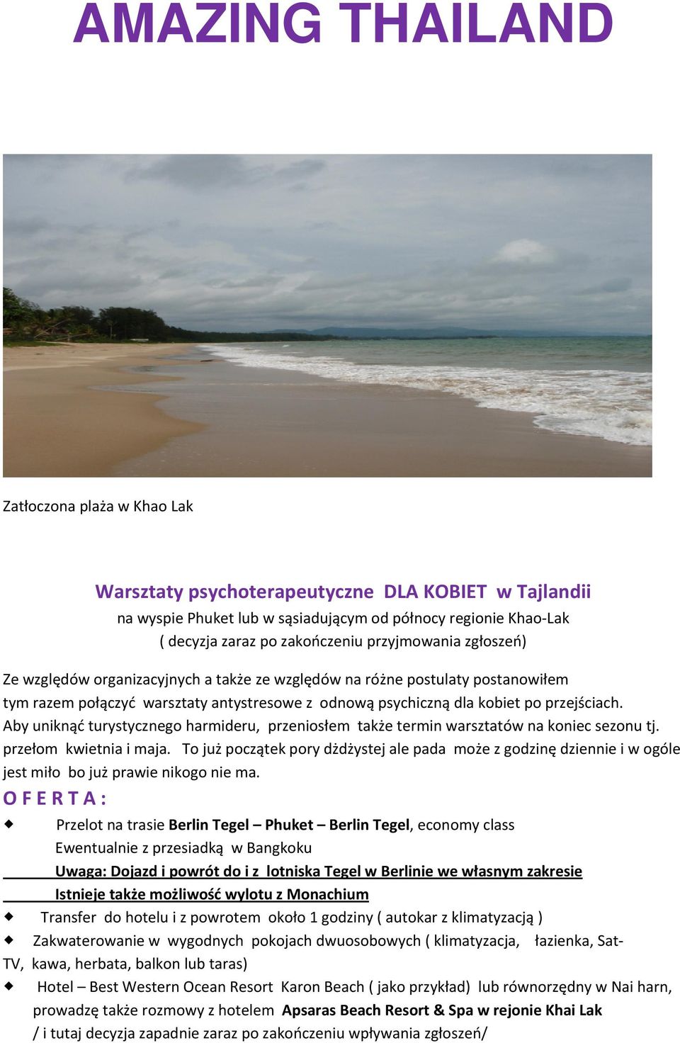 Aby uniknąć turystycznego harmideru, przeniosłem także termin warsztatów na koniec sezonu tj. przełom kwietnia i maja.