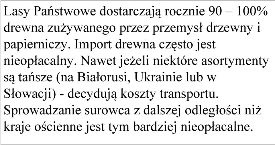 są tańsze (na Białorusi, Ukrainie lub w Słowacji) - decydują koszty transportu