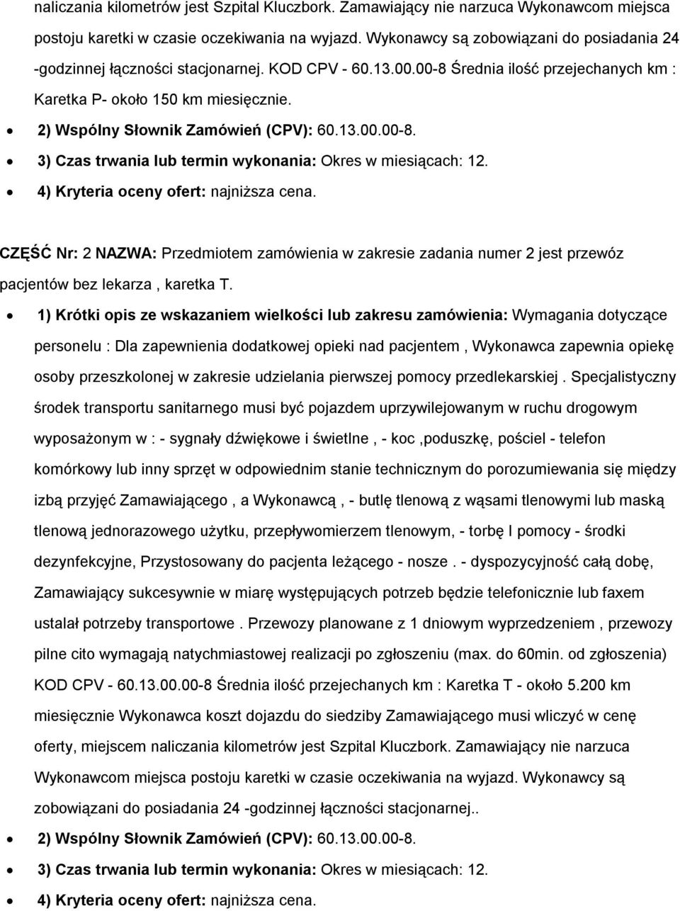 2) Wspólny Słownik Zamówień (CPV): 60.13.00.00-8. 3) Czas trwania lub termin wykonania: Okres w miesiącach: 12. 4) Kryteria oceny ofert: najniższa cena.