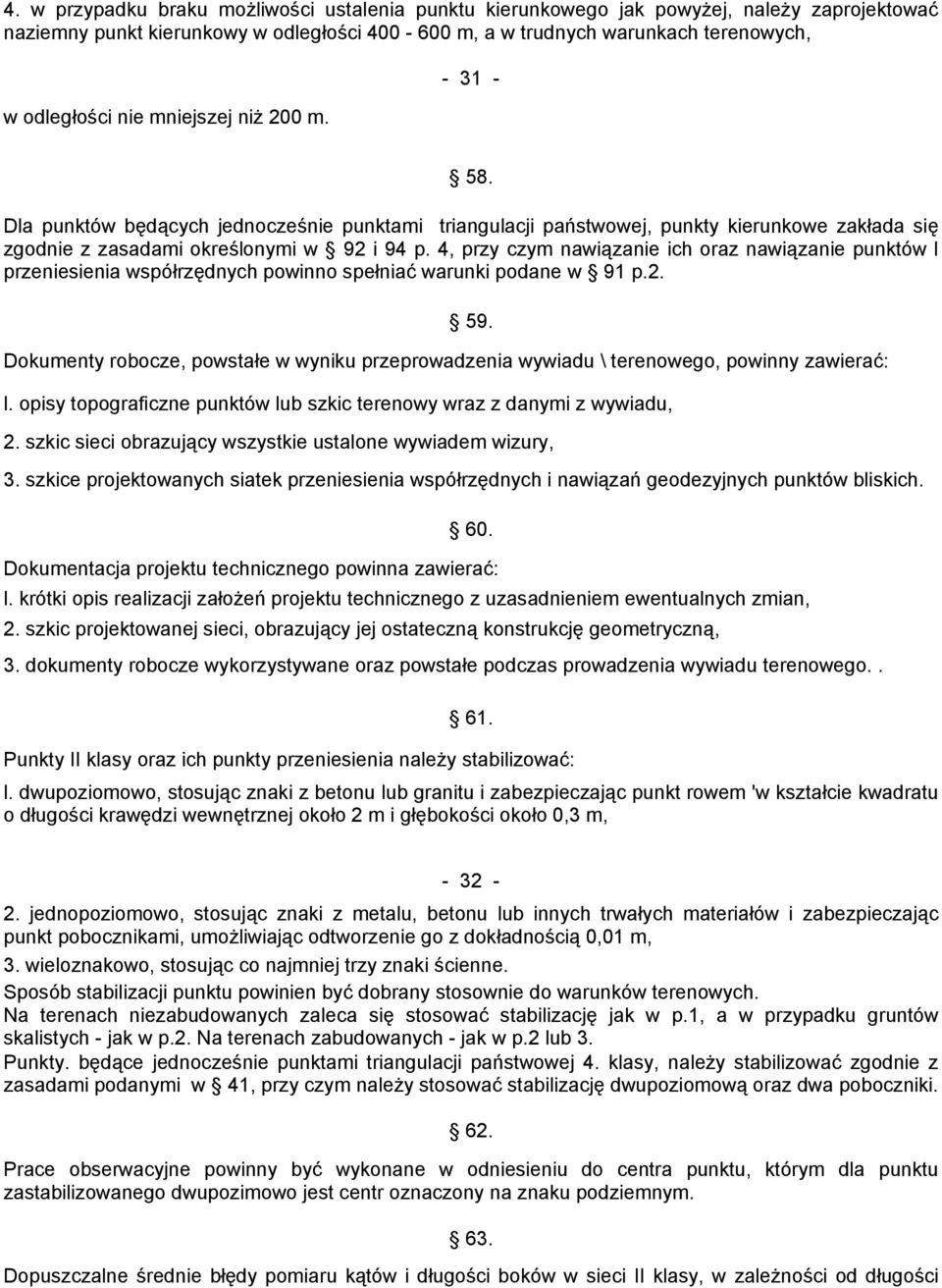 4, przy czym nawiązanie ich oraz nawiązanie punktów l przeniesienia współrzędnych powinno spełniać warunki podane w 91 p.2. 59.