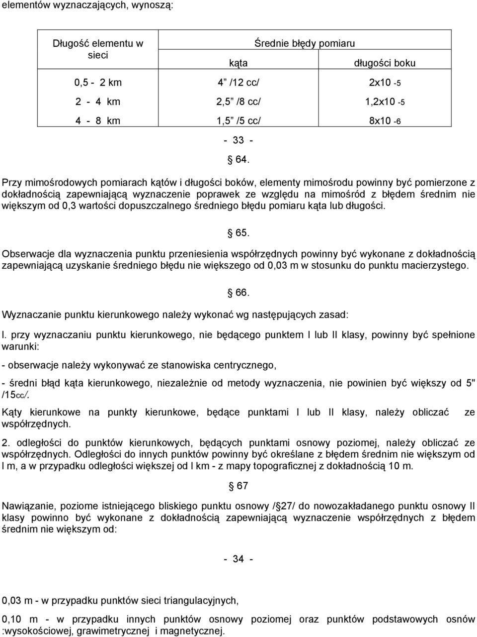 0,3 wartości dopuszczalnego średniego błędu pomiaru kąta lub długości. 65.