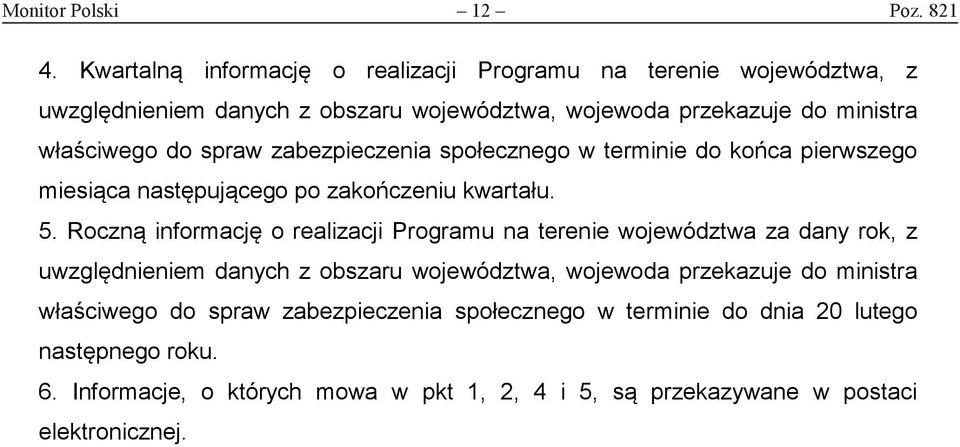 spraw zabezpieczenia społecznego w terminie do końca pierwszego miesiąca następującego po zakończeniu kwartału. 5.