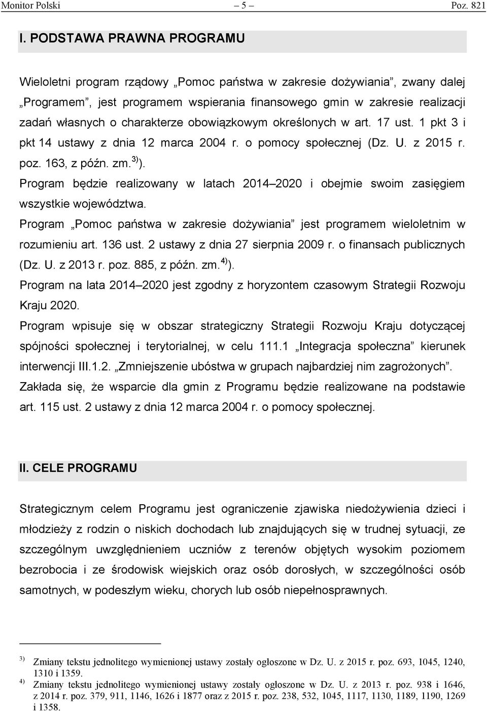 charakterze obowiązkowym określonych w art. 17 ust. 1 pkt 3 i pkt 14 ustawy z dnia 12 marca 2004 r. o pomocy społecznej (Dz. U. z 2015 r. poz. 163, z późn. zm. 3) ).