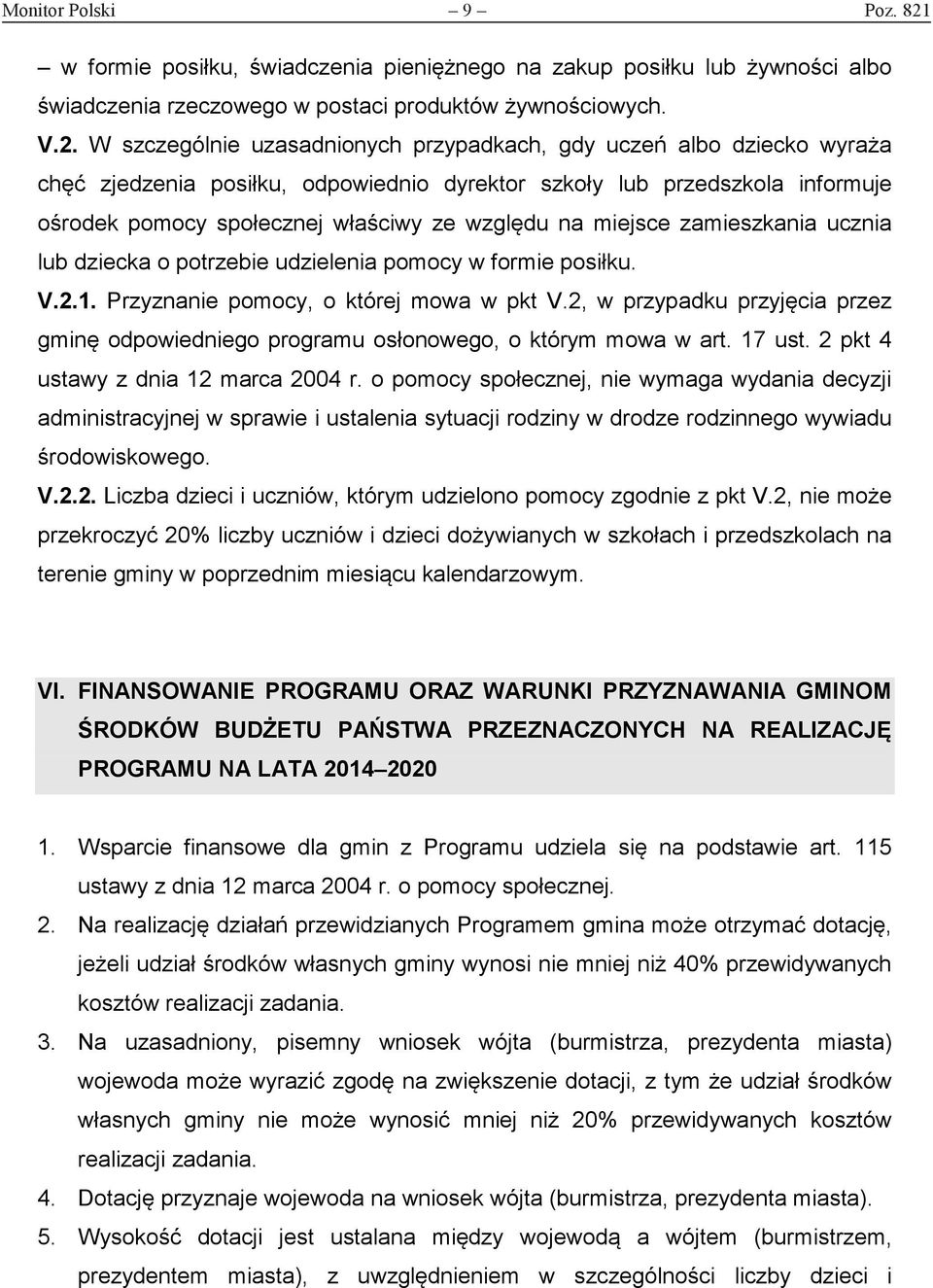 W szczególnie uzasadnionych przypadkach, gdy uczeń albo dziecko wyraża chęć zjedzenia posiłku, odpowiednio dyrektor szkoły lub przedszkola informuje ośrodek pomocy społecznej właściwy ze względu na