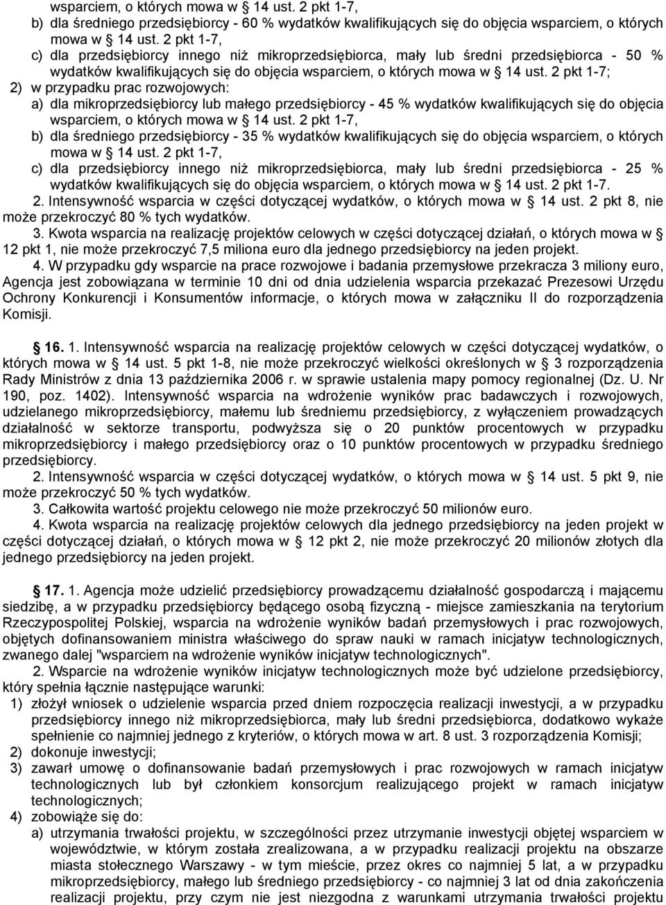 2 pkt 1-7; 2) w przypadku prac rozwojowych: a) dla mikroprzedsiębiorcy lub małego przedsiębiorcy - 45 % wydatków kwalifikujących się do objęcia wsparciem, o których mowa w 14 ust.