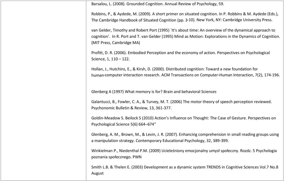 van Gelder, Timothy and Robert Port (1995) `It's about time: An overview of the dynamical approach to cognition'. In R. Port and T.