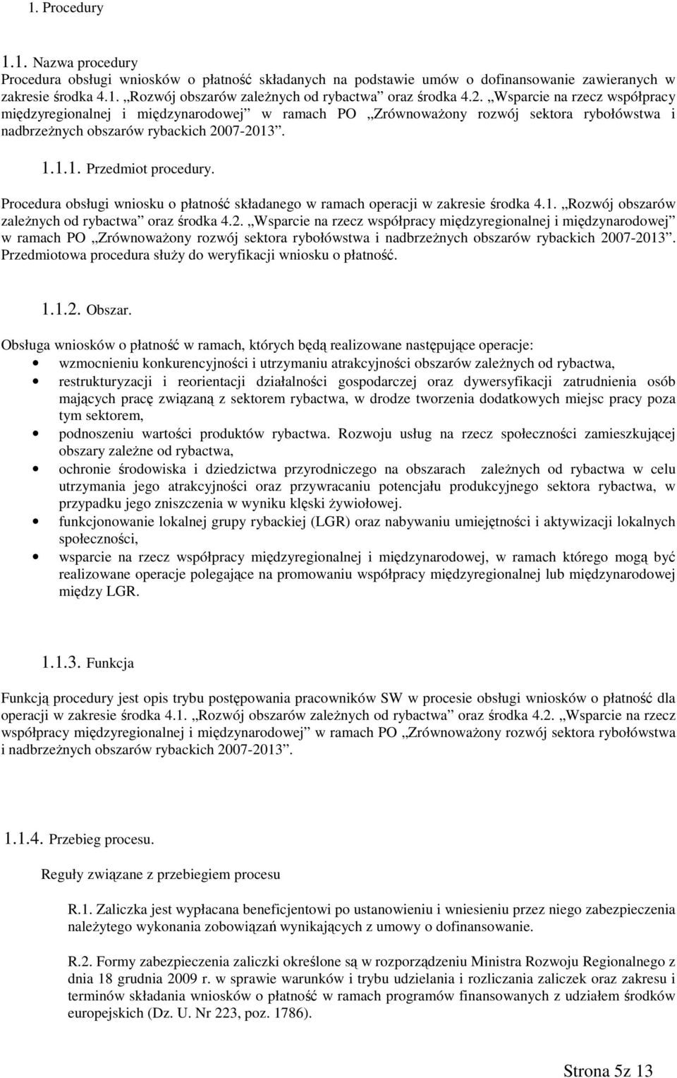 Procedura obsługi wniosku o płatność składanego w ramach operacji w zakresie środka 4.1. Rozwój obszarów zaleŝnych od rybactwa oraz środka 4.2.