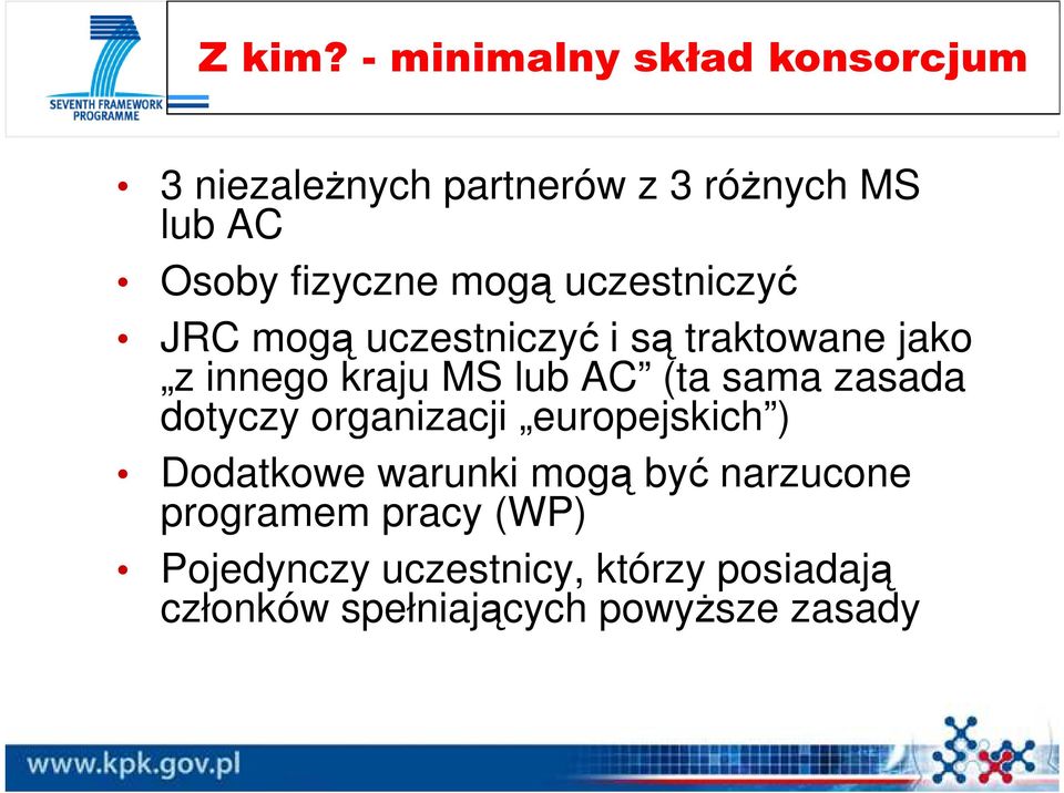 mogą uczestniczyć JRC mogą uczestniczyć i są traktowane jako z innego kraju MS lub AC (ta