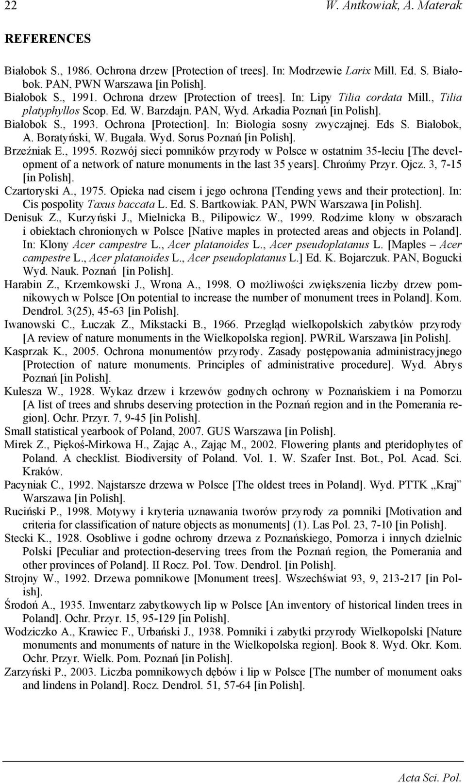 In: Biologia sosny zwyczajnej. Eds S. Białobok, A. Boratyński, W. Bugała. Wyd. Sorus Poznań [in Polish]. Brzeźniak E., 1995.