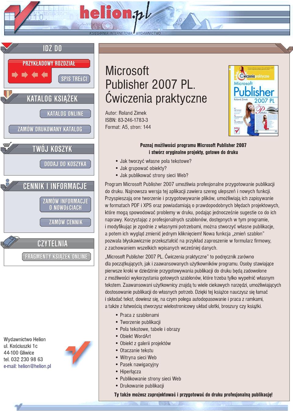Jak publikowaæ strony sieci Web? Program Microsoft Publisher 2007 umo liwia profesjonalne przygotowanie publikacji do druku. Najnowsza wersja tej aplikacji zawiera szereg ulepszeñ i nowych funkcji.