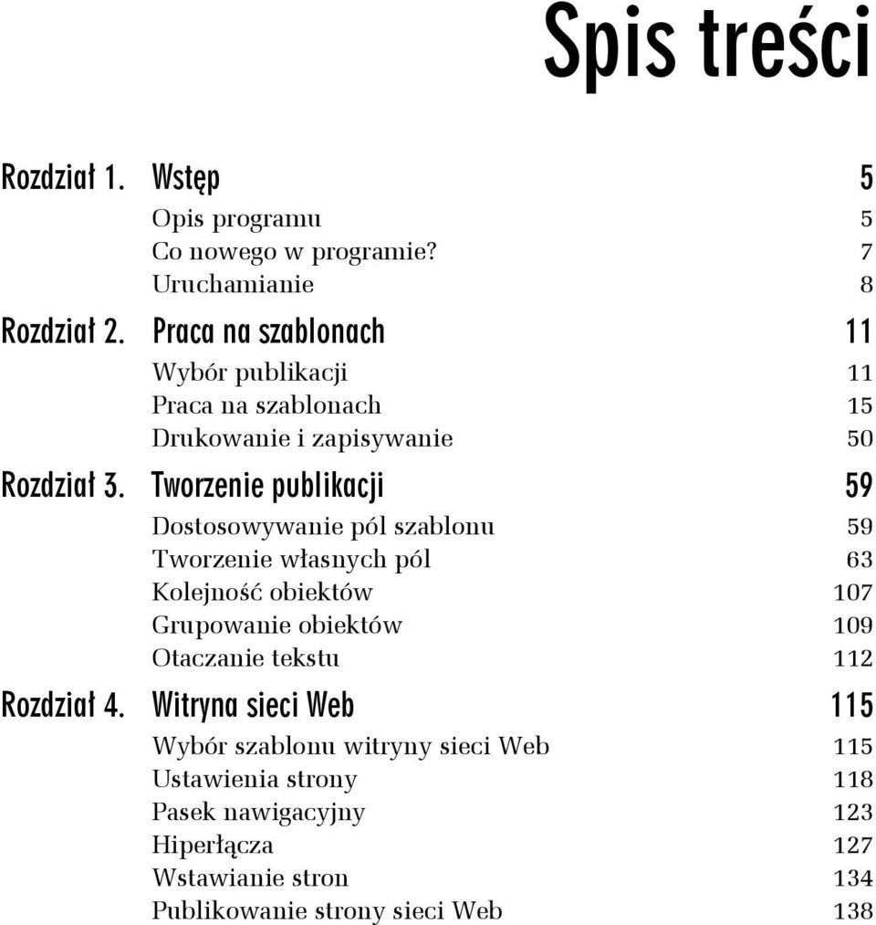 Tworzenie publikacji 59 Dostosowywanie pól szablonu 59 Tworzenie własnych pól 63 Kolejność obiektów 107 Grupowanie obiektów 109