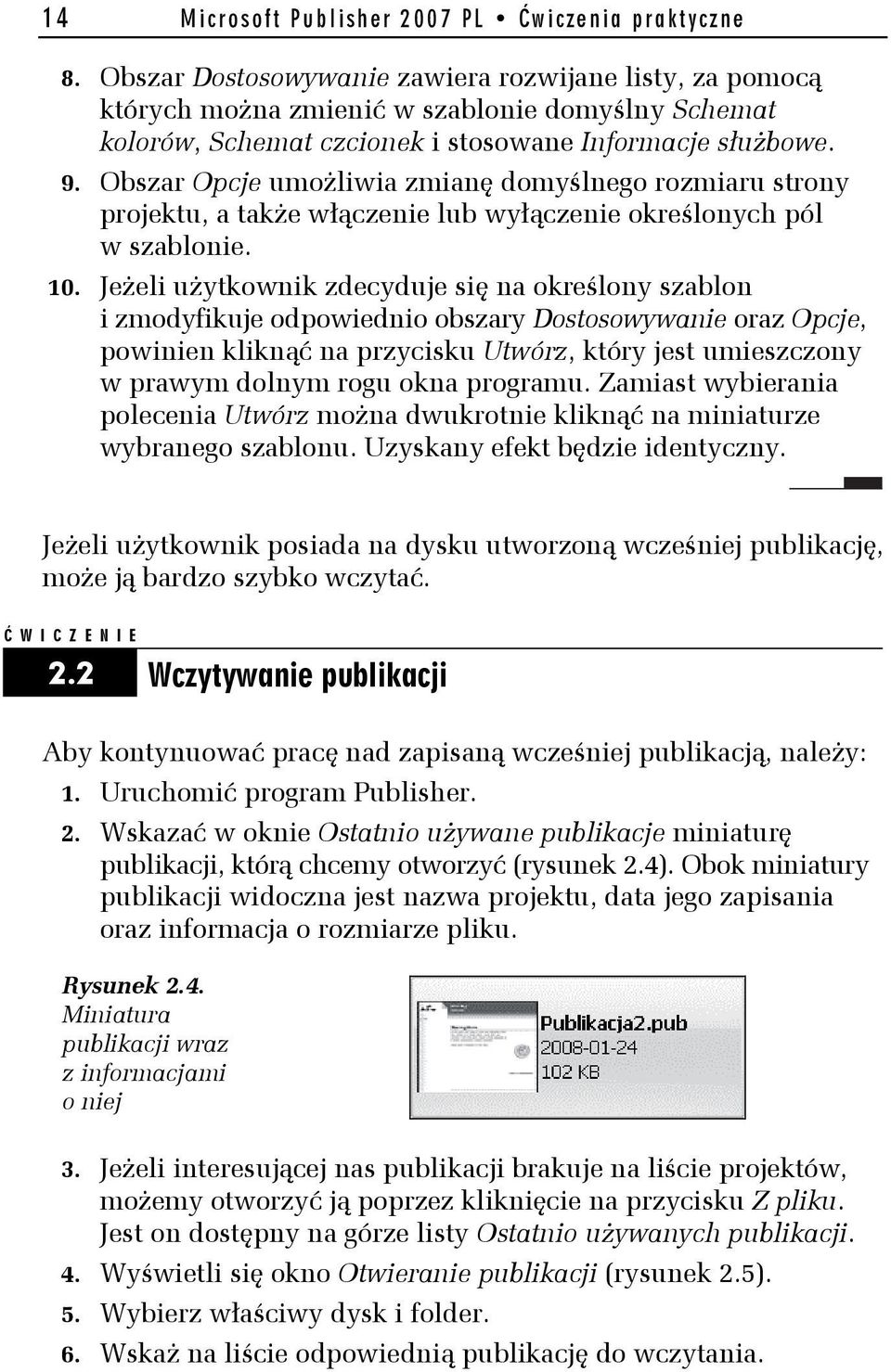 Obszar Opcje umożliwia zmianę domyślnego rozmiaru strony projektu, a także włączenie lub wyłączenie określonych pól w szablonie. 10.