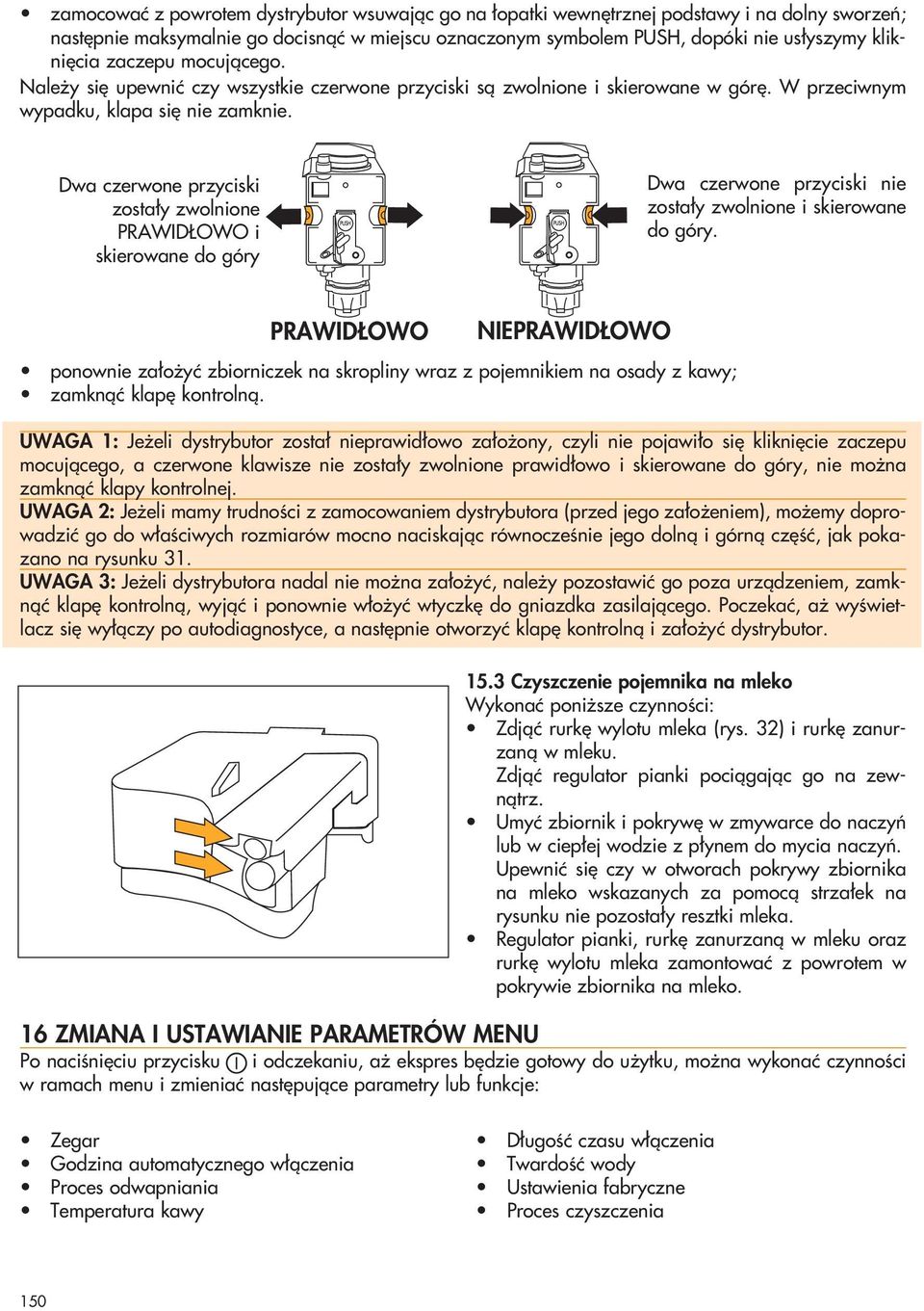 Dwa czerwone przyciski zosta y zwolnione PRAWID OWO i skierowane do góry Dwa czerwone przyciski nie zosta y zwolnione i skierowane do góry.