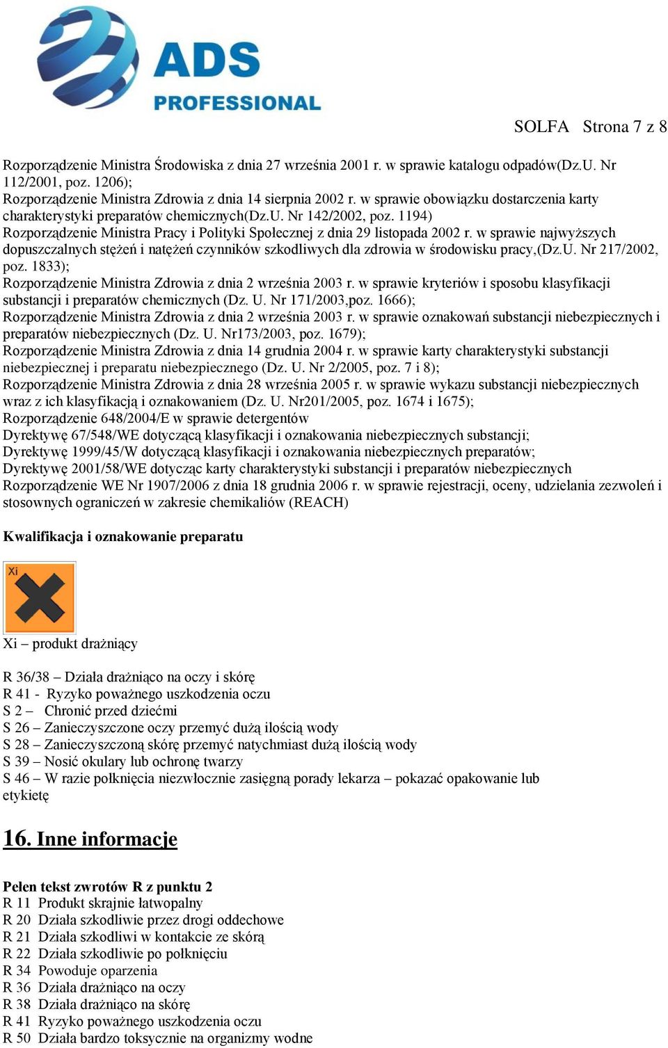 w sprawie najwyższych dopuszczalnych stężeń i natężeń czynników szkodliwych dla zdrowia w środowisku pracy,(dz.u. Nr 217/2002, poz. 1833); Rozporządzenie Ministra Zdrowia z dnia 2 września 2003 r.