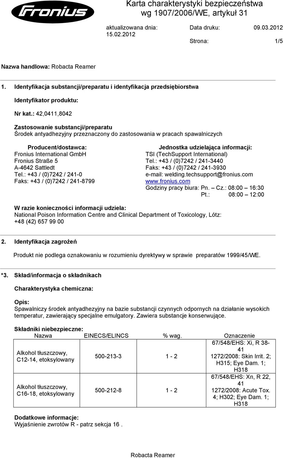 Sattledt Tel.: +43 / (0)7242 / 241-0 Faks: +43 / (0)7242 / 241-8799 Jednostka udzielająca informacji: TSI (TechSupport International) Tel.