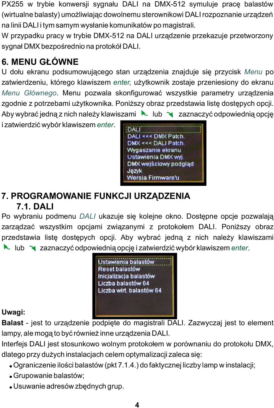 MENU GŁÓWNE U dołu ekranu podsumowującego stan urządzenia znajduje się przycisk Menu po zatwierdzeniu, którego klawiszem enter, użytkownik zostaje przeniesiony do ekranu Menu Głównego.